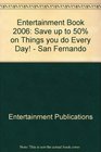 Entertainment Book 2006 Save up to 50 on Things you do Every Day   San Fernando