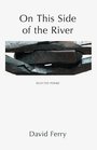 On This Side of the River Selected Poems