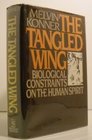 The tangled wing Biological constraints on the human spirit