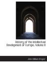 History of the Intellectual Development of Europe Volume II