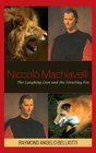 Niccolo Machiavelli The Laughing Lion and the Strutting Fox