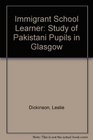 Immigrant School Learner Study of Pakistani Pupils in Glasgow