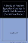 A Study of Ancient Egyptian Cordage in the British Museum A Study of Ancient Egyptian Cordage in the British Museum