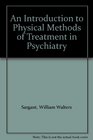 An Introduction to Physical Methods of Treatment in Psychiatry