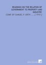Readings on the Relation of Government to Property and Industry Comp By Samuel P Orth