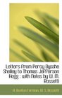 Letters from Percy Bysshe Shelley to Thomas Jefferson Hogg with Notes by W M Rossetti