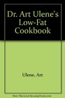 Dr Art Ulene's LowFat Cookbook