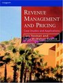 Revenue Management and Pricing  Case Studies and Applications