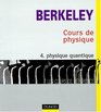 Cours de physique de Berkeley tome 4 physique quantique