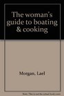 The Woman's Guide to Boating  Cooking  The Indispensable Guide to Life on Deck and in the Galley