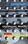 Challenging Reality  In Search of the Future Organization