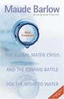 Blue Covenant The Global Water Crisis and the Coming Battle for the Right to Water