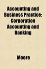 Accounting and Business Practice Corporation Accounting and Banking