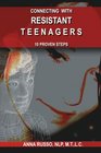 Connecting With Resistant Teenagers  10 Proven Steps