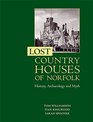 Lost Country Houses of Norfolk History Archaeology and Myth