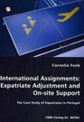International Assignments Expatriate Adjustment and Onsite Support  The Case Study of Expatriates in Portugal