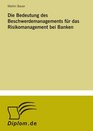 Die Bedeutung des Beschwerdemanagements fr das Risikomanagement bei Banken