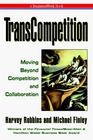 Transcompetition Moving Beyond Competition and Collaboration