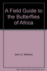 A Field Guide to the Butterflies of Africa