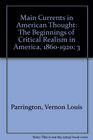 Main Currents in American Thought The Beginnings of Critical Realism in America 18601920