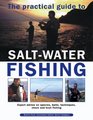 The Practical Guide To SaltWater Fishing Expert Advice On Species Baits Techniques Shore And Boat Fishing