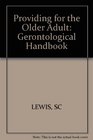 Providing for the Older Adult A Gerontological Handbook