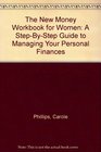 The New Money Workbook for Women A StepByStep Guide to Managing Your Personal Finances