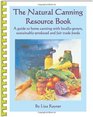 The Natural Canning Resource Book: A guide to home canning with locally grown, sustainably-produced and fair trade foods