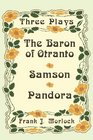The Baron of Otranto  Samson  Pandora Three Plays