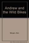 Andrew and the Wild Bikes