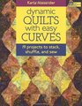 Dynamic Quilts With Easy Curves 19 Projects to Stack Shuffle and Sew
