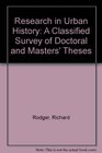 Research in Urban History A Classified Survey of Doctoral and Masters' Theses