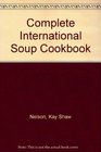 Complete International Soup Cookbook