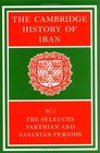 The Cambridge History of Iran: Volume 3, The Seleucid, Parthian and Sasanid Periods, Part 1 (The Cambridge History of Iran)