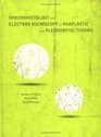 Immunohistology and Electron Microscopy of Anaplastic and Pleomorphic Tumors