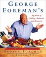 George Foreman's Big Book of Grilling Barbecue and Rotisserie