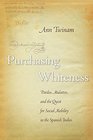 Purchasing Whiteness Pardos Mulattos and the Quest for Social Mobility in the Spanish Indies
