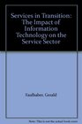 Services in Transition The Impact of Information Technology on the Service Sector