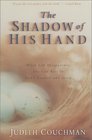 The Shadow of His Hand  When Life Disappoints You Can Rest in God's Comfort and Grace