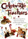 Celebrate Teachers Heartwarming Stories Inspirational Sayings And Meaningful Expressions for Teachers