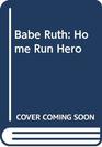 Babe Ruth Home Run Hero