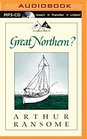 Great Northern A Scottish Adventure of Swallows  Amazons