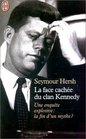 La Face cache du clan Kennedy Une enqute explosive  la fin d'un mythe