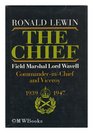 The chief Field Marshall Lord Wavell CommanderinChief and Viceroy 19391947