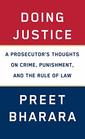 Doing Justice: A Prosecutor\'s Thoughts on Crime, Punishment, and the Rule of Law