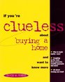 If You're Clueless About Buying a Home