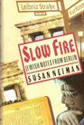 Slow Fire Jewish Notes from Berlin