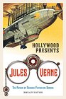 Hollywood Presents Jules Verne The Father of Science Fiction on Screen