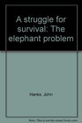 A struggle for survival The elephant problem