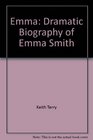 Emma Dramatic Biography of Emma Smith